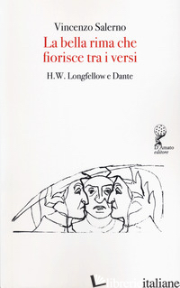 BELLA RIMA CHE FIORISCE TRA I VERSI. H. F. LONGFELLOW E DANTE (LA) - SALERNO VINCENZO