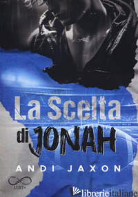 SCELTA DI JONAH (LA) - JAXON ANDI; APPETECCHIA M. (CUR.)