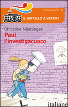 PAUL L'INVESTIGACUOCO - NOSTLINGER CHRISTINE