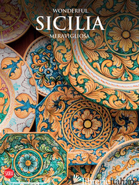 WONDERFUL SICILIA MERAVIGLIOSA. EDIZ. ILLUSTRATA - ZANELLA MASSIMO