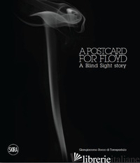 POSTCARD FOR FLOYD. A BLIND SIGHT STORY (A) - ROCCO DI TORREPADULA GIANGIACOMO