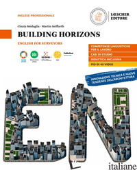 BUILDING HORIZONS. ENGLISH FOR SURVEYORS: B1-B2 PER LE SCUOLE SUPERIORI - MEDAGLIA CINZIA; SEIFFARTH MARTIN
