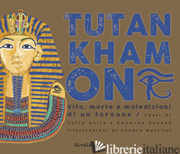 TUTANKHAMON. VITA, MORTE E MALEDIZIONI DI UN FARAONE - GALLO SOFIA; GUZZON EDOARDO; NATALINI SANDRO