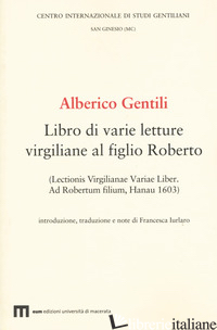 ALBERICO GENTILI. LIBRO DI VARIE LETTURE VIRGILIANE AL FIGLIO ROBERTO (LECTIONIS - IURLARO F. (CUR.)