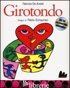 GIROTONDO. EDIZ. ILLUSTRATA. CON CD AUDIO - DE ANDRE' FABRIZIO; ECHAURREN PABLO