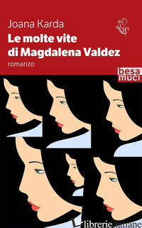 MOLTE VITE DI MAGDALENA VALDEZ (LE) - JOANA KARDA