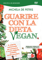 GUARIRE CON LA DIETA VEGAN. DVD - DE PETRIS MICHELA