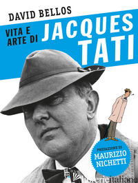 VITA E ARTE DI JACQUES TATI - BELLOS DAVID