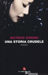 STORIA CRUDELE (UNA) - KIRINO NATSUO