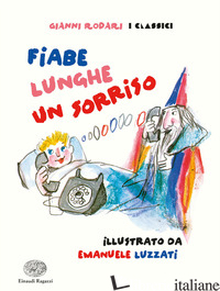 FIABE LUNGHE UN SORRISO. EDIZ. A COLORI - RODARI GIANNI