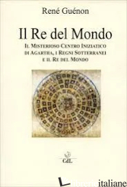 RE DEL MONDO (IL) - GUENON RENE'