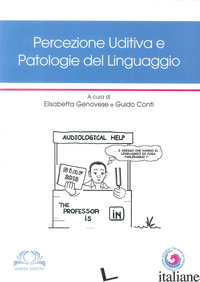 PERCEZIONE UDITIVA E PATOLOGIE DEL LINGUAGGIO - CONTI G. (CUR.); GENOVESE E. (CUR.)