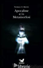 APOCALISSE E-O METAMORFOSI - BROWN NORMAN O.