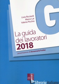 GUIDA DEI LAVORATORI 2018 (LA) - RICCIARDI LIVIA; LAI MARCO; PICCHIO VALERIA