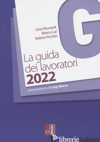 GUIDA DEI LAVORATORI 2022 (LA) - RICCIARDI LIVIA; LAI MARCO; PICCHIO VALERIA