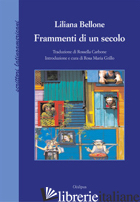 FRAMMENTI DI UN SECOLO - BELLONE LILIANA; GRILLO R. M. (CUR.)