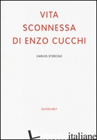 VITA SCONNESSA DI ENZO CUCCHI - D'ERCOLE CARLOS