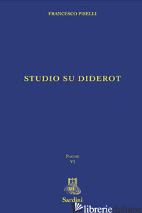 STUDIO SU DIDEROT - PISELLI FRANCESCO; DE CARO E. (CUR.)
