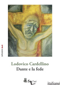 DANTE E LA FEDE - CARDELLINO LODOVICO