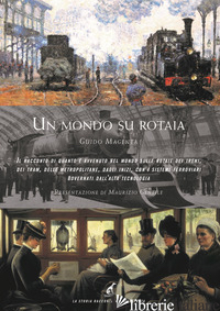 MONDO SU ROTAIA. IL RACCONTO DI QUANTO E' AVVENUTO NEL MONDO SULLE ROTAIE DEI TR - MAGENTA GUIDO