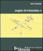 ANGOLO DI IMBARDATA IV. TESTO INGLESE A FRONTE - LERNER BEN; ZAFFARANO M. (CUR.)