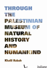 KHALIL RABAH. THROUGH THE PALESTINIAN MUSEUM OF NATURAL - 