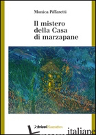 MISTERO DELLA CASA DI MARZAPANE - PIFFARETTI MONICA