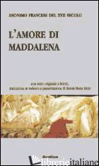 AMORE DI MADDALENA (L') - ANONIMO DEL XVII SECOLO