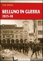 BELLUNO IN GUERRA 1915-18 - SIRENA TONI