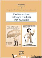 CREDITO E NAZIONE IN FRANCIA E IN ITALIA (XIX-XX SECOLO) - CONTI G. (CUR.); FEIERTAG O. (CUR.); SCATAMACCHIA R. (CUR.)