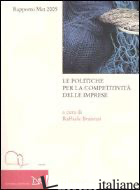 POLITICHE PER LA COMPETITIVITA' DELLE IMPRESE. RAPPORTO MET 2005 (LE) - BRANCATI R. (CUR.)