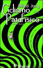 CICLISMO PATAFISICO - JARRY ALFRED; LONGO I. (CUR.)