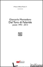DAL TORO DI FALARIDE. POESIE (1993-2013) - MONTEDORO GIANCARLO