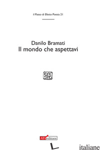 MONDO CHE ASPETTAVI (IL) - BRAMATI DANILO