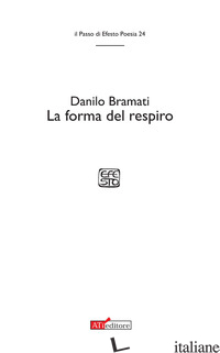 FORMA DEL RESPIRO (LA) - BRAMATI DANILO