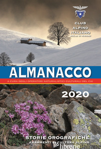 ALMANACCO CLUB ALPINO ITALIANO 2020. EDIZ. A SPIRALE - SCORTEGAGNA U. (CUR.)