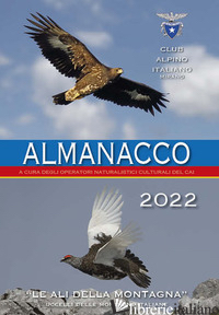 ALMANACCO CLUB ALPINO ITALIANO 2022. NUOVA EDIZ. - SCORTEGAGNA U. (CUR.)