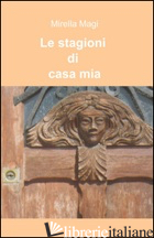 STAGIONI DI CASA MIA (LE) - MAGI MIRELLA