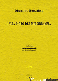 ETA' D'ORO DEL MELODRAMMA (L') - BOCCHIOLA MASSIMO