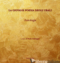GIOVANE POESIA DEGLI URALI (LA) - GALVAGNI P. (CUR.)