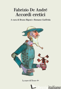 ACCORDI ERETICI - DE ANDRE' FABRIZIO; BIGONI B. (CUR.); GIUFFRIDA R. (CUR.)