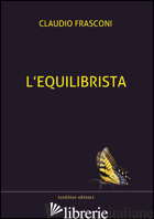 EQUILIBRISTA (L') - FRASCONI CLAUDIO; GENOVESI R. (CUR.)