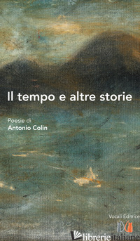 TEMPO E ALTRE STORIE (IL) - COLIN ANTONIO