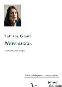 NEVE SAGGIA - GRAUZ TAT'JANA; GALVAGNI P. (CUR.)