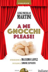 A ME GNOCCHI PLEASE! - MARTINI LUIGI NICOLAS