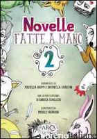 NOVELLE FATTE A MANO. VOL. 2 - GROPPI MARIELLA; SABATINI ANTONELLA