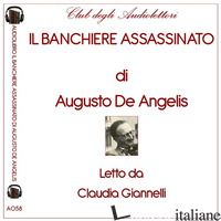 BANCHIERE ASSASSINATO LETTO DA CLAUDIA GIANNELLI. AUDIOLIBRO. CD AUDIO FORMATO M - DE ANGELIS AUGUSTO