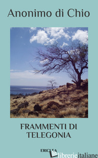 FRAMMENTI DI TELEGONIA - ANONIMO DI CHIO; BARELLA A. (CUR.)
