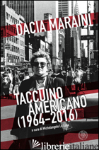 TACCUINO AMERICANO (1964-2016) - MARAINI DACIA; LA LUNA M. (CUR.)