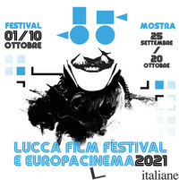 LUCCA FILM FESTIVAL E EUROPA CINEMA 2021 - GIANI F. (CUR.)